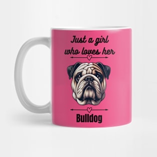 Just a girl who loves her Bulldog, black text Mug